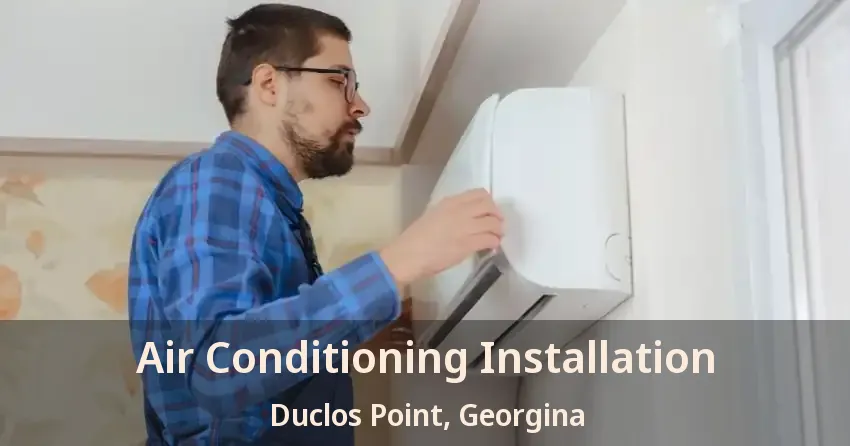 Air Conditioning Installation Duclos Point, Georgina - ON