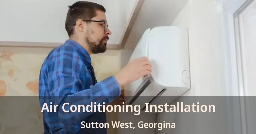 Air Conditioning Installation Sutton West, Georgina - ON