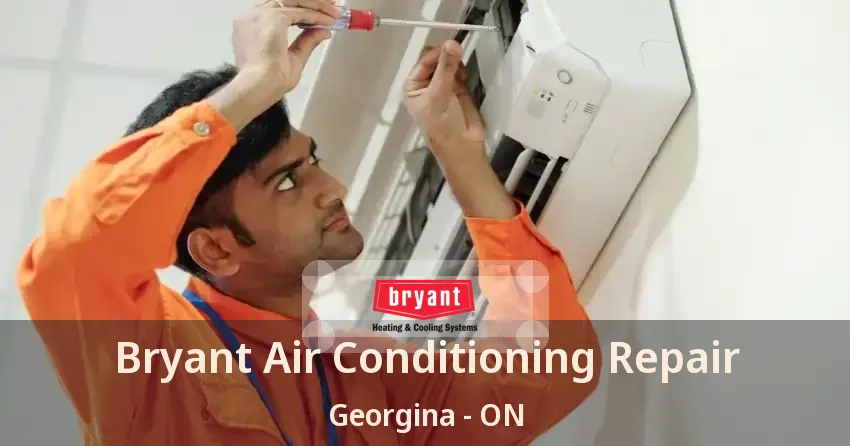 Bryant Air Conditioning Repair Georgina - ON