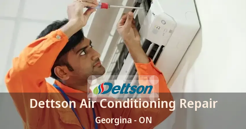 Dettson Air Conditioning Repair Georgina - ON