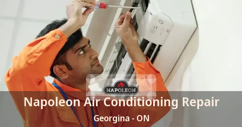 Napoleon Air Conditioning Repair Georgina - ON
