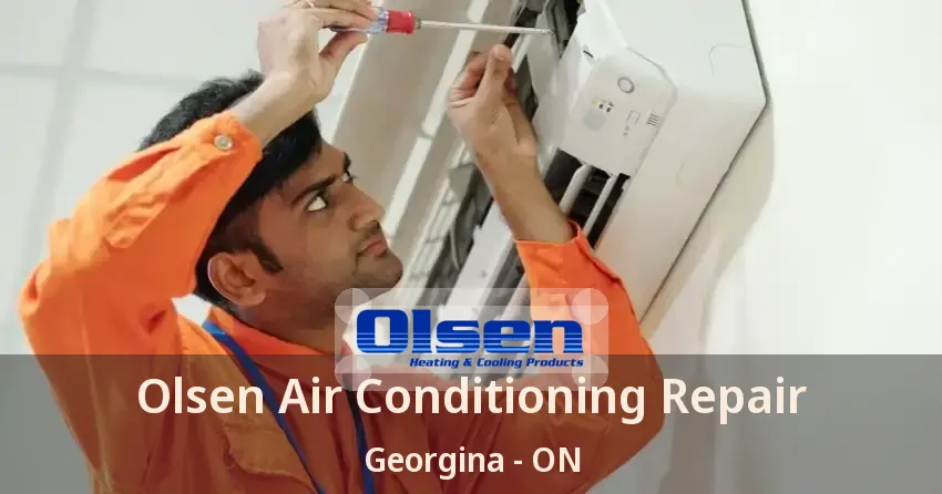 Olsen Air Conditioning Repair Georgina - ON
