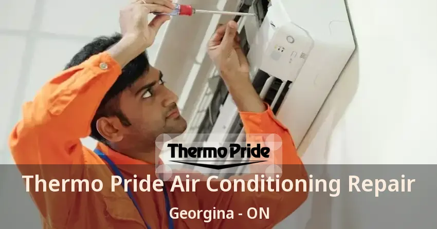 Thermo Pride Air Conditioning Repair Georgina - ON