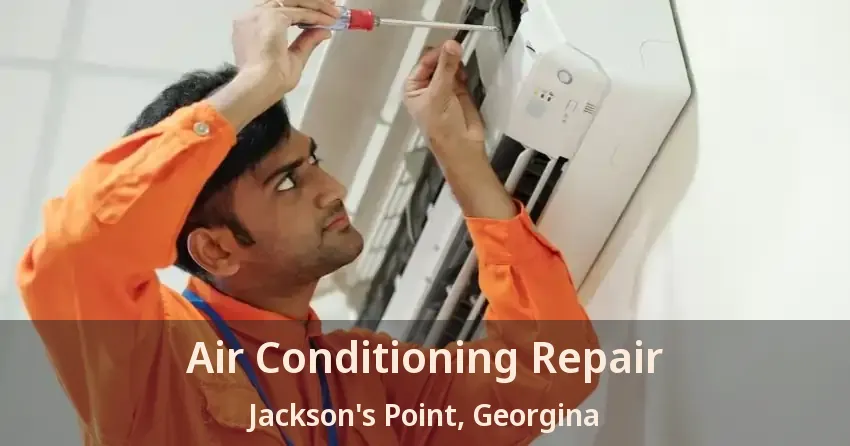 Air Conditioning Repair Jackson's Point, Georgina - ON