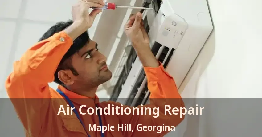 Air Conditioning Repair Maple Hill, Georgina - ON