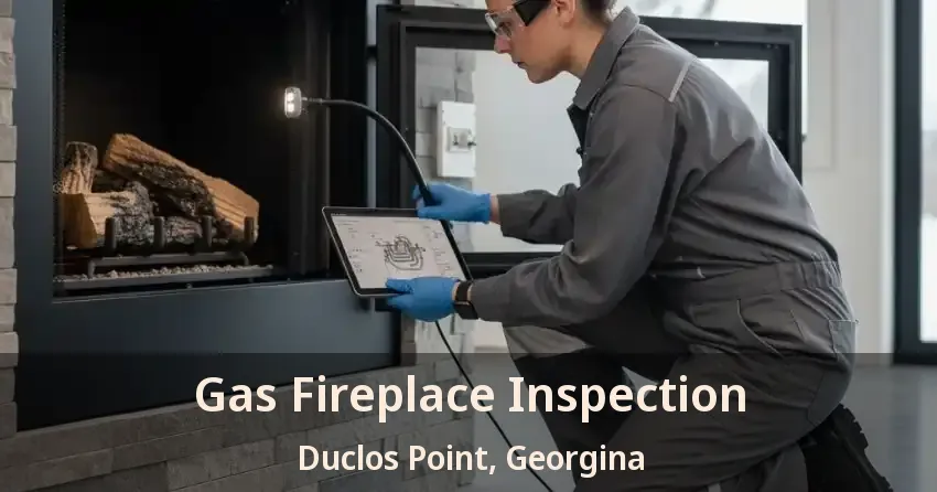Gas Fireplace Inspection Duclos Point, Georgina - ON