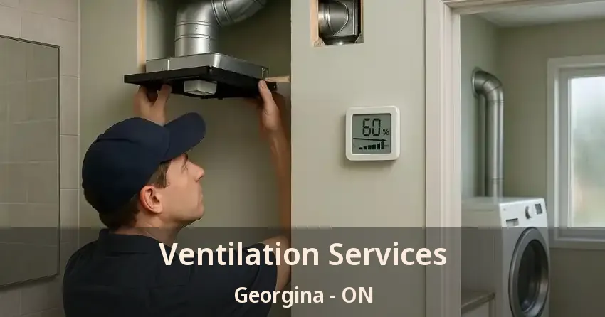 Ventilation Services Georgina - ON